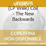 (LP Vinile) Coil - The New Backwards vinile