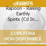 Rapoon - Raising Earthly Spirits (Cd In Wooden Slider) cd musicale