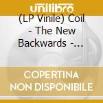 (LP Vinile) Coil - The New Backwards - Clear Vinyl lp vinile