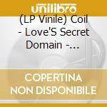 (LP Vinile) Coil - Love'S Secret Domain - Coloured Edition vinile