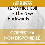 (LP Vinile) Coil - The New Backwards - Coloured Edition vinile