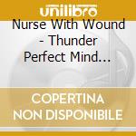 Nurse With Wound - Thunder Perfect Mind (2Cd) cd