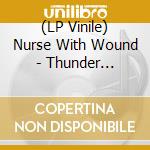 (LP Vinile) Nurse With Wound - Thunder Perfect Mind (3Xpd) vinile