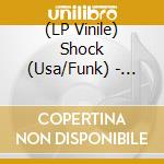 (LP Vinile) Shock (Usa/Funk) - Lies/You Got The Love/Work Your Body vinile