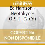 Ed Harrison - Neotokyo - O.S.T. (2 Cd) cd