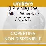 (LP Vinile) Joe Bille - Wavetale / O.S.T. vinile