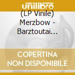 (LP Vinile) Merzbow - Barztoutai With Memorial Gadgets vinile