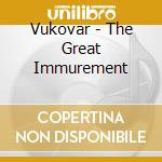Vukovar - The Great Immurement cd musicale