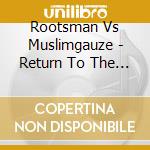 Rootsman Vs Muslimgauze - Return To The City Of Djinn cd musicale