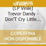 (LP Vinile) Trevor Dandy - Don'T Cry Little Tree