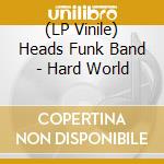 (LP Vinile) Heads Funk Band - Hard World