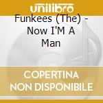 Funkees (The) - Now I'M A Man