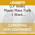 (LP Vinile) Masisi Mass Funk - I Want You Girl