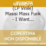 (LP Vinile) Masisi Mass Funk - I Want You Girl vinile