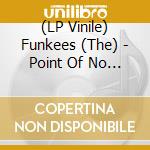 (LP Vinile) Funkees (The) - Point Of No Return vinile