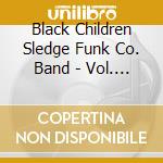 Black Children Sledge Funk Co. Band - Vol. 3 - Aviation Grand Father