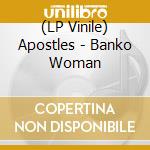 (LP Vinile) Apostles - Banko Woman lp vinile di Apostles