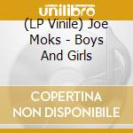 (LP Vinile) Joe Moks - Boys And Girls vinile
