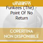 Funkees (The) - Point Of No Return cd musicale di Funkees