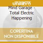 Mind Garage - Total Electric Happening cd