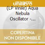 (LP Vinile) Aqua Nebula Oscillator - Aqua Nebula Oscillator