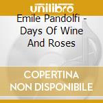 Emile Pandolfi - Days Of Wine And Roses cd