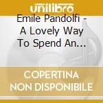 Emile Pandolfi - A Lovely Way To Spend An Evening cd