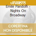 Emile Pandolfi - Nights On Broadway cd musicale di Emile Pandolfi