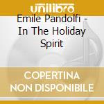 Emile Pandolfi - In The Holiday Spirit cd