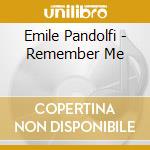 Emile Pandolfi - Remember Me cd musicale di Emile Pandolfi