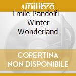 Emile Pandolfi - Winter Wonderland cd
