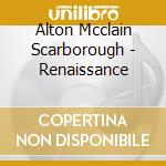 Alton Mcclain Scarborough - Renaissance cd