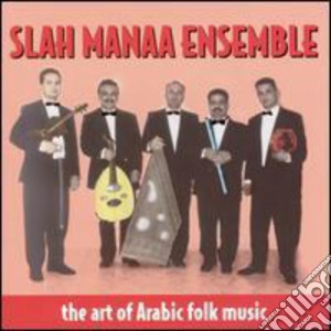 Slah Manaa Ensemble - The Art Of Arabic Folk Music cd musicale di Slah Manaa