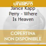 Janice Kapp Perry - Where Is Heaven cd