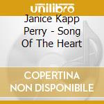 Janice Kapp Perry - Song Of The Heart cd musicale di Janice Kapp Perry
