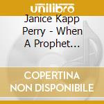 Janice Kapp Perry - When A Prophet Speaks: Music To Teach The Six B'S cd