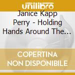 Janice Kapp Perry - Holding Hands Around The World cd musicale di Janice Kapp Perry