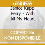 Janice Kapp Perry - With All My Heart cd musicale di Janice Kapp Perry
