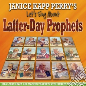 Janice Kapp Perry - Let's Sing About Latter-Day Prophets cd musicale di Janice Kapp Perry
