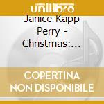 Janice Kapp Perry - Christmas: Holiday Of The Heart cd musicale di Janice Kapp Perry