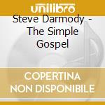 Steve Darmody - The Simple Gospel cd