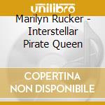 Marilyn Rucker - Interstellar Pirate Queen cd