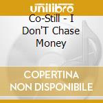 Co-Still - I Don'T Chase Money cd