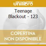 Teenage Blackout - 123 cd musicale di Teenage Blackout