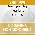 Deep jazz trip - earland charles cd musicale di C.garnett/c.earland & o.