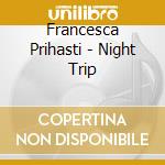 Francesca Prihasti - Night Trip cd