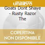 Goats Dont Shave - Rusty Razor The cd