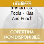 Immaculate Fools - Kiss And Punch cd