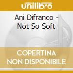Ani Difranco - Not So Soft cd