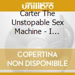 Carter The Unstopable Sex Machine - I Blame The Governme cd musicale di Carter The Unstopable Sex Machine